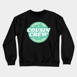 Cousin Crew Family Reunion Summer Vacation Crewneck Sweatshirt